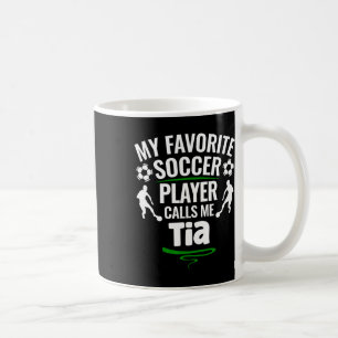 Caneca De Café Meu jogador de futebol favorito me chama de Tia 