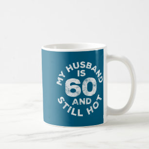 Caneca De Café Meu marido 60 ainda quente 60º aniversário Arte Gr