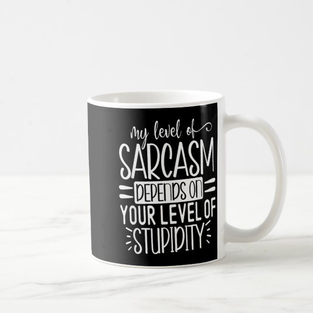 Caneca De Café Meu Nível De Sarcasmo Depende, Citação Sarcástica  (Direita)