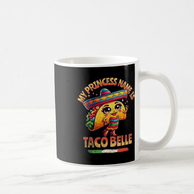 Caneca De Café Meu Nome De Princesa É Taco Belle - Comida Engraça (Direita)