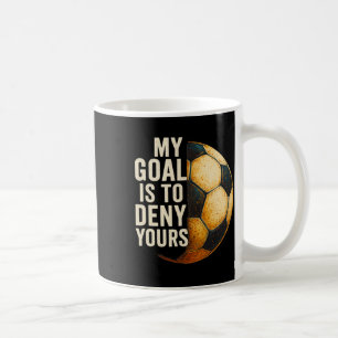 Caneca De Café Meu Objetivo É Negar O Seu Goleiro De Futebol Angu