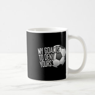 Caneca De Café Meu Objetivo É Negar O Seu Goleiro De Futebol Angu
