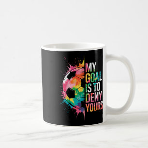 Caneca De Café Meu Objetivo É Negar O Seu Goleiro De Futebol Gole