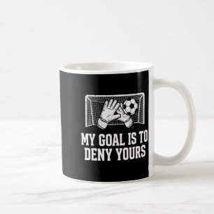 Caneca De Café Meu Objetivo É Negar O Seu Guarda-Redes Engraçado