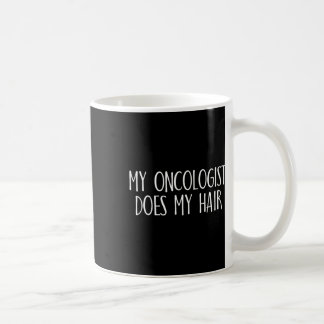 Caneca De Café Meu Oncologista Faz Meu Cabelo Sensibilizar O Canc