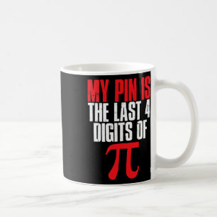 Caneca De Café Meu Pino É Os Últimos 4 Dígitos Do Pi Math Pi Day
