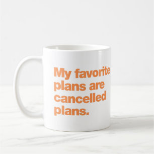 Caneca De Café Meus planos favoritos são planos cancelados