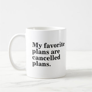 Caneca De Café Meus planos favoritos são planos cancelados, engra