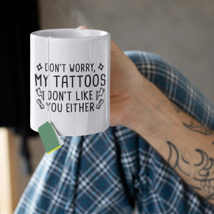 Caneca De Café Meus Tatuagens Também Não Gostam de Você