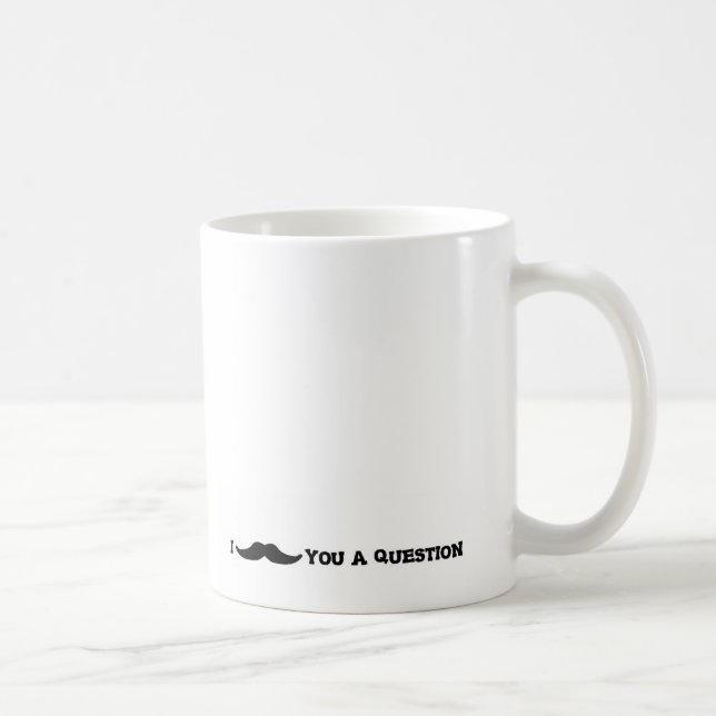 Caneca De Café Mim "bigode" você uma pergunta (Direita)