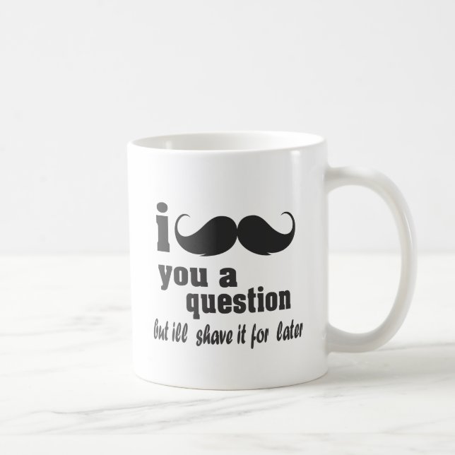 Caneca De Café mim bigode você uma pergunta (Direita)