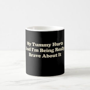 Caneca De Café Minha Barriga Dói E Estou Sendo Muito Corajosa Qua