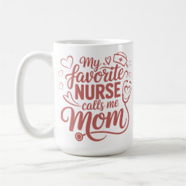 Caneca De Café Minha Enfermeira Favorita Me Chama De Mãe