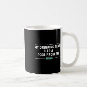 Caneca De Café Minha Equipe De Bebendos Tem Um Problema De Piscin