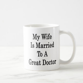 Caneca De Café Minha esposa é casada a um grande doutor