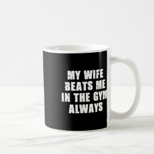 Caneca De Café Minha Esposa Me Bateu Na Academia Sempre Engraçado