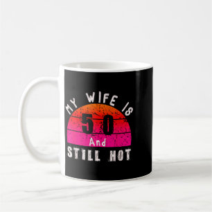 Caneca De Café Minha Esposa Tem 50 Anos E É Quente Diversão Engra