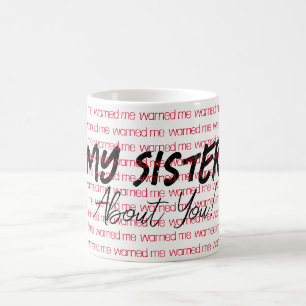 Caneca De Café Minha Irmã me avisou sobre você Mug