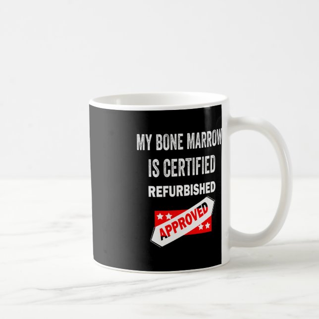 Caneca De Café Minha Medula Óssea É Uma Leucemia Refurbada Certif (Direita)