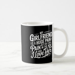 Caneca De Café Minha Namorada É Uma Dor Enorme Dia Dos Namorados