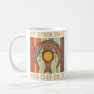 Caneca De Café Minha Outra Camisa Tem Argila - Criador de Cerâmic