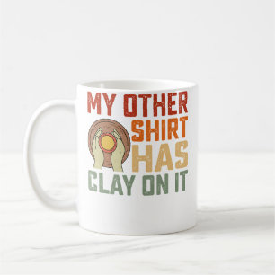 Caneca De Café Minha Outra Camisa Tem Argila Nela Artista de Cerâ
