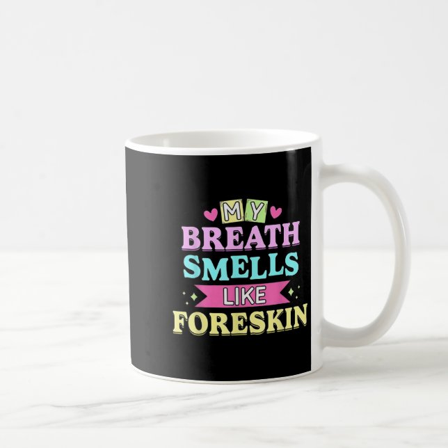 Caneca De Café Minha Respiração Cheira Como Foreskin Engraçado Ad (Direita)