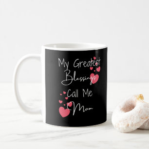 Caneca De Café Minhas Maiores Bênçãos Me Chamam de Mãe, Presente