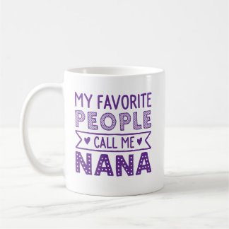 Caneca De Café Minhas pessoas favoritas chamam-me Nana