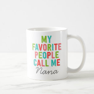 Caneca De Café Minhas pessoas favoritas chamam-me Nana