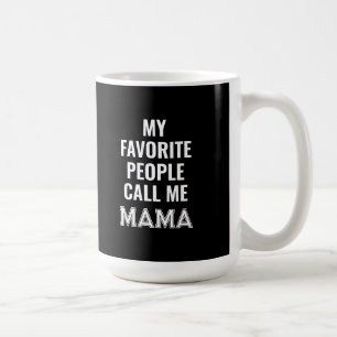Caneca De Café Minhas Pessoas Favoritas Me Chamam De Mama Mug