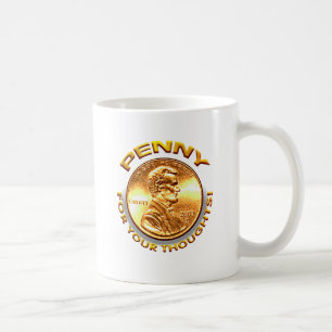 Caneca De Café Moeda de um centavo para seus pensamentos!