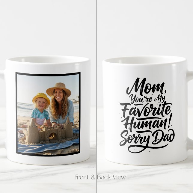 Caneca De Café Mom Favorite Human Sorry Dad Funny Custom 1 Photo (Criador carregado)
