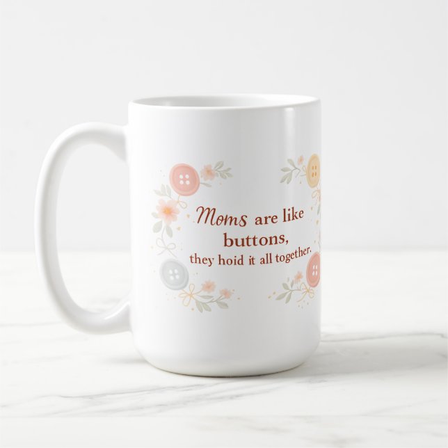 Caneca De Café Moms Are Like Buttons They Hold It All Together (Esquerda)