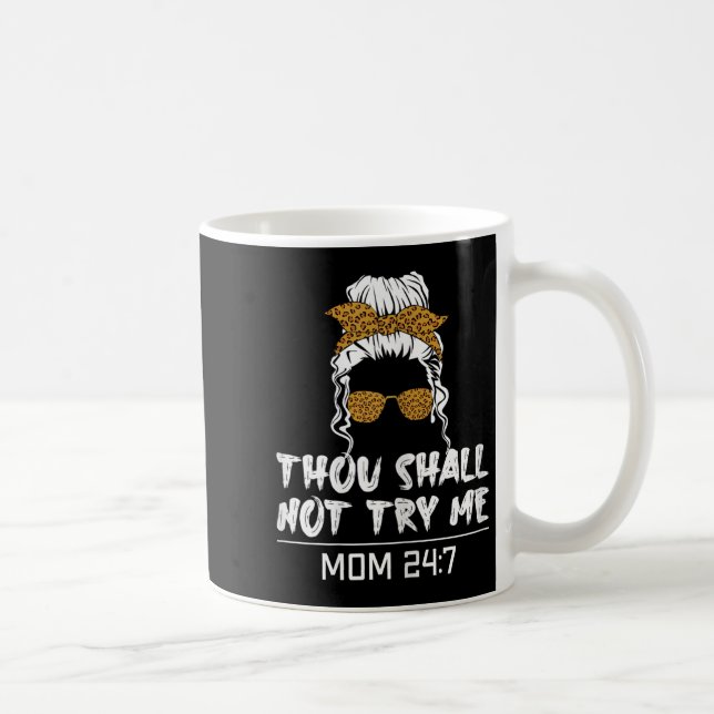 Caneca De Café Mood Mom Quote Thou Shall Not Try Me Mom 24 7  (Direita)