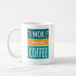 Caneca De Café Mor Needs Coffee Mug