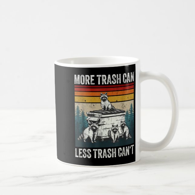 Caneca De Café More Trash Can Less Trash Can't Retro Humor Funny  (Direita)