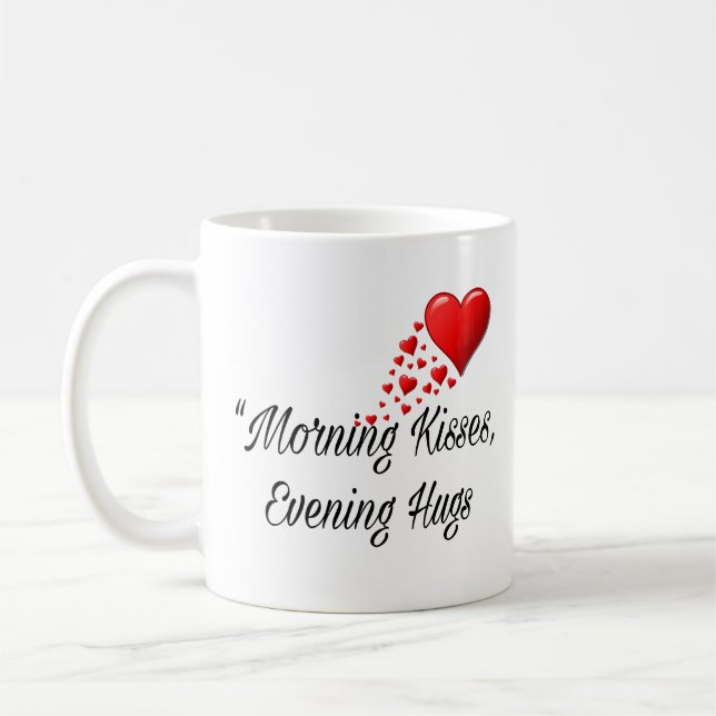 Caneca De Café Morning Kisses, Evening Hugs - Sweet Romantic Mug (Esquerda)