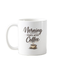 Morning Starts After Coffee – Minimal Coffee Lover