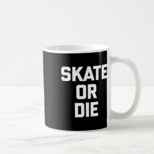 Caneca De Café Morra Ou Brinca Skate Patinete Patinador Patinação