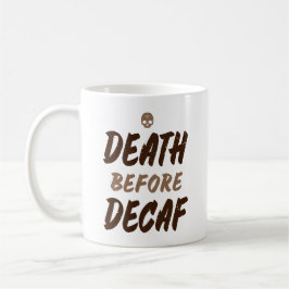 Caneca De Café Morte Antes Do Decaf.