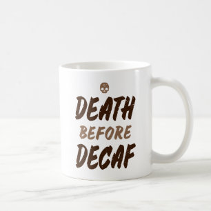 Caneca De Café Morte Antes Do Decaf.