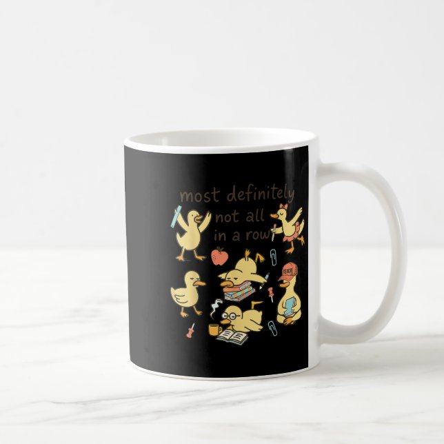 Caneca De Café Most Definitely Not All In A Row Duck Back To Scho (Direita)