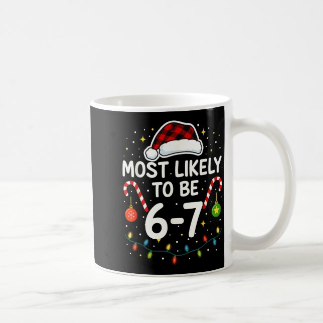Caneca De Café Most Likely 6 7 Six Seven Most Likely Christmas 6- (Direita)