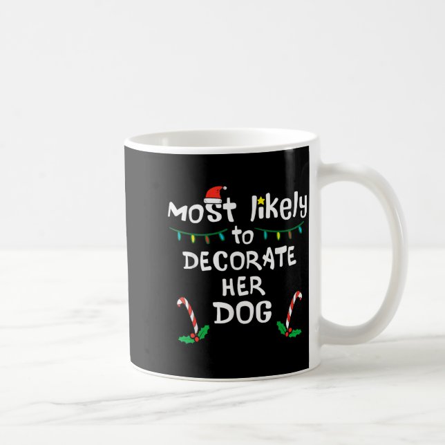 Caneca De Café Most Likely Decorate Her Dog Christmas Xmas Family (Direita)