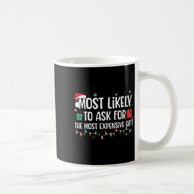 Caneca De Café Most Likely To Ask For The Most Expensive Gift Chr (Direita)
