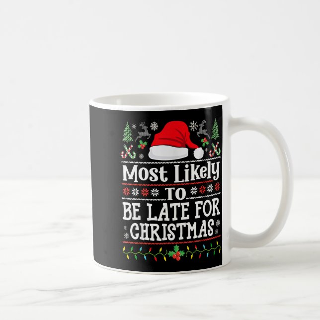 Caneca De Café Most Likely To Be Late For Christmas Funny Family  (Direita)