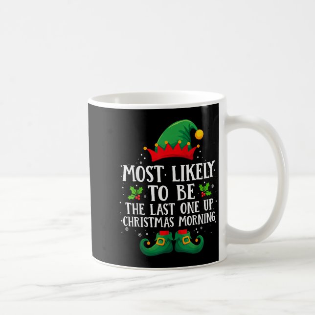 Caneca De Café Most Likely To Be The Last One Up Matching Christm (Direita)