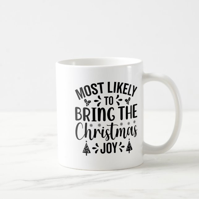 Caneca De Café Most Likely To Bring The Christmas Joy  (Direita)