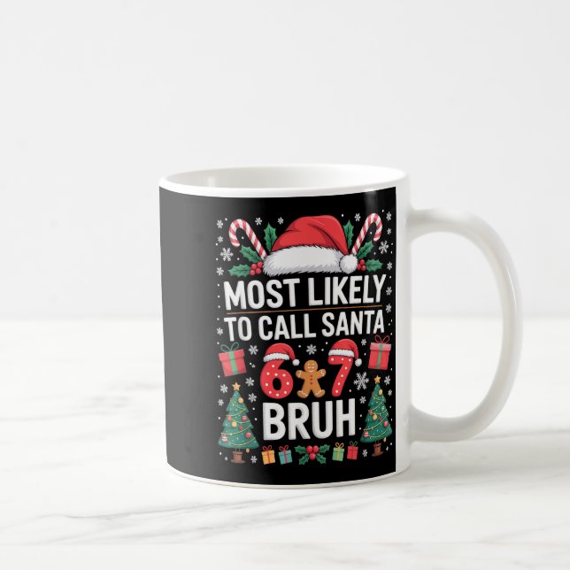 Caneca De Café Most Likely To Call Santa 67 Six Seven Bruh Christ (Direita)